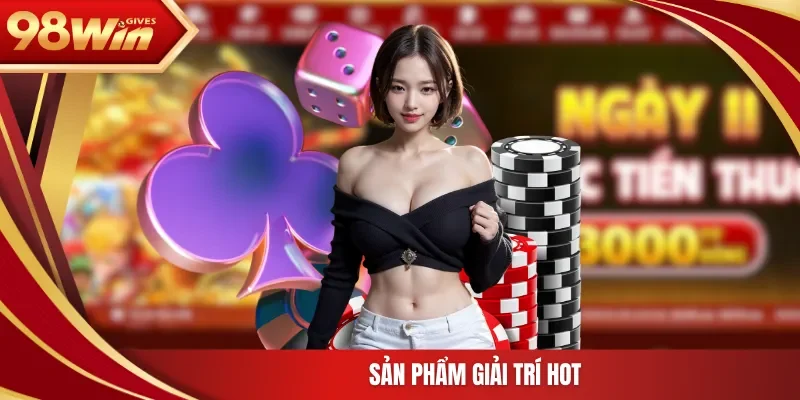 Sản phẩm giải trí hot