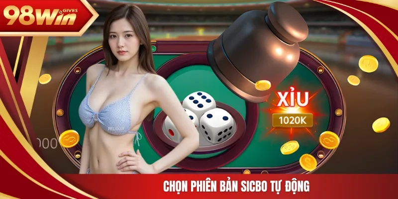 Chọn phiên bản sicbo tự động